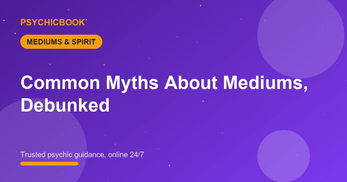 Common Myths About Mediums, Debunked
