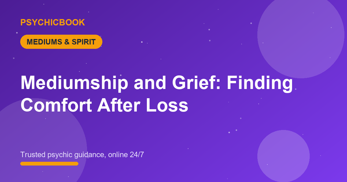 Mediumship and Grief: Finding Comfort After Loss