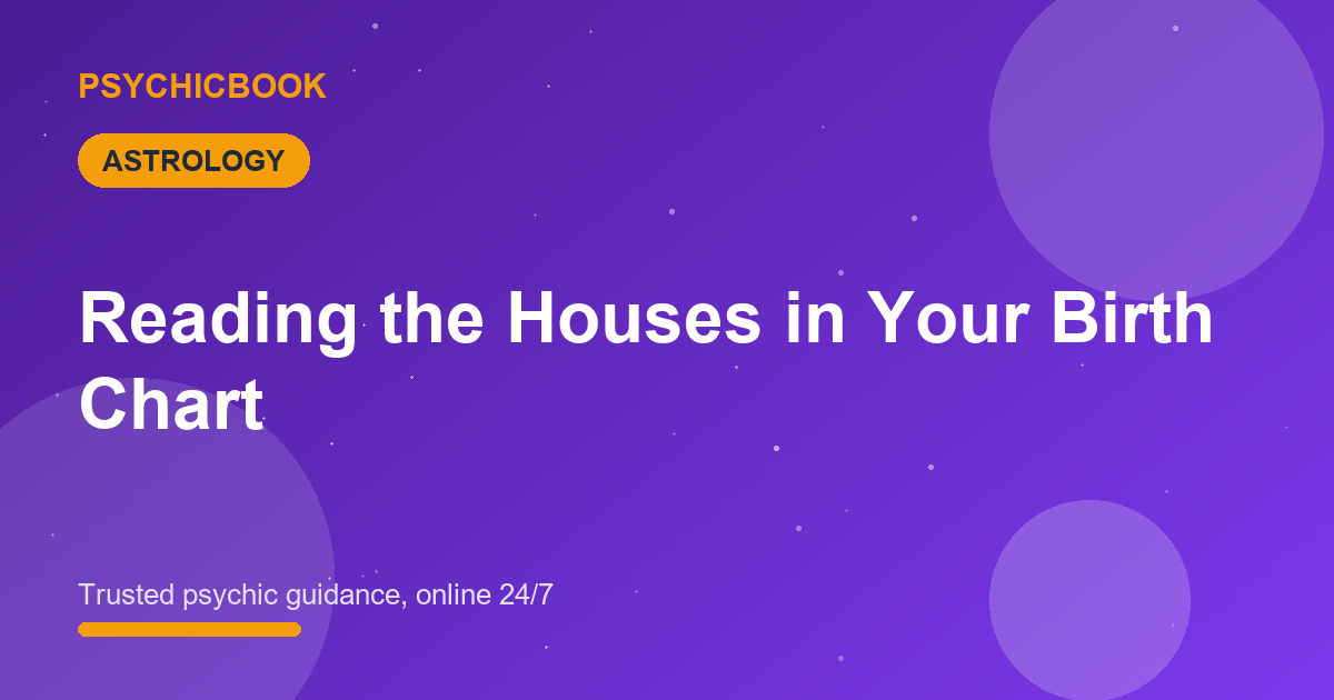 Reading the Houses in Your Birth Chart