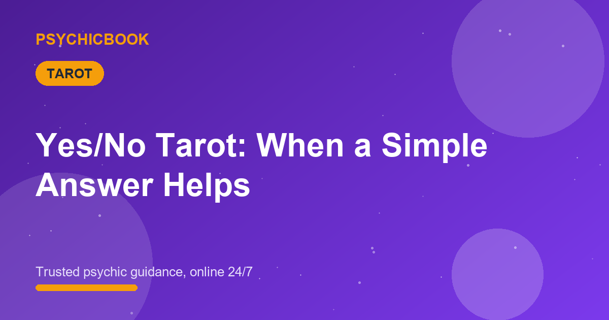 Yes/No Tarot: When a Simple Answer Helps